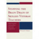 Stopping the Brain Drain of Skilled Veteran Teachers: Retaining and Valuing their Hard-Won Experience