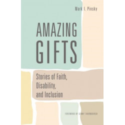 Amazing Gifts: Stories of Faith, Disability, and Inclusion