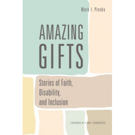 Amazing Gifts: Stories of Faith, Disability, and Inclusion