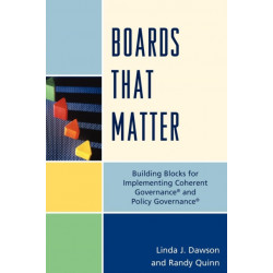 Boards that Matter: Building Blocks for Implementing Coherent Governance' and Policy Governance'