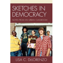 Sketches in Democracy: Notes from an Urban Classroom