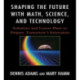 Shaping the Future with Math, Science, and Technology: Solutions and Lesson Plans to Prepare Tomorrows Innovators