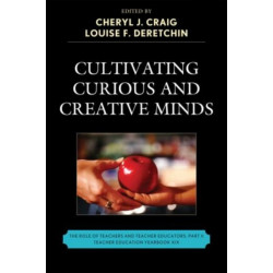 Cultivating Curious and Creative Minds: The Role of Teachers and Teacher Educators, Part II