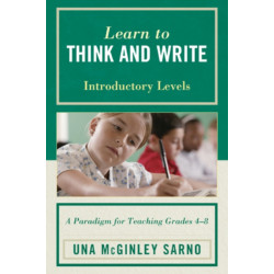 Learn to Think and Write: A Paradigm for Teaching Grades 4-8, Introductory Levels