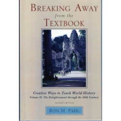 Breaking Away from the Textbook: Creative Ways to Teach World History: Volume II