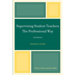 Supervising Student Teachers The Professional Way: Instructor's Guide