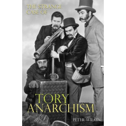 The Strange Case of Tory Anarchism