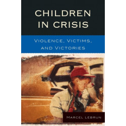 Children in Crisis: Violence, Victims, and Victories