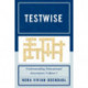 Testwise: Understanding Educational Assessment, Volume 1