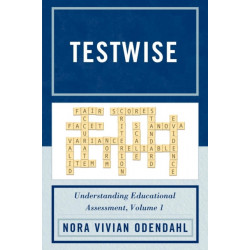 Testwise: Understanding Educational Assessment, Volume 1