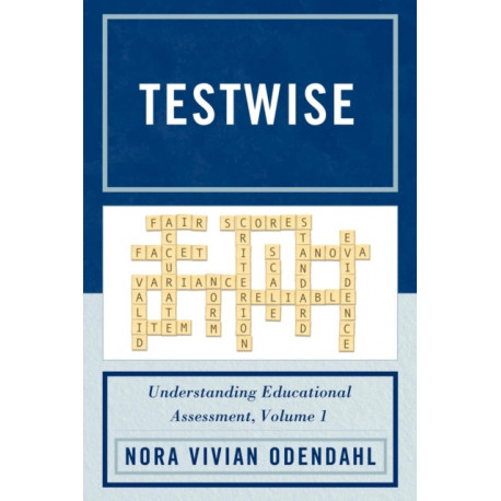 Testwise: Understanding Educational Assessment, Volume 1