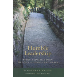 Humble Leadership: Being Radically Open to God's Guidance and Grace
