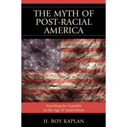The Myth of Post-Racial America: Searching for Equality in the Age of Materialism