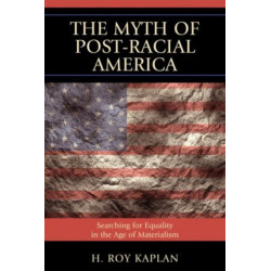 The Myth of Post-Racial America: Searching for Equality in the Age of Materialism
