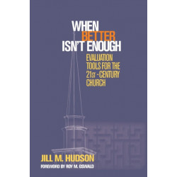 When Better Isn't Enough: Evaluation Tools for the 21st-Century Church