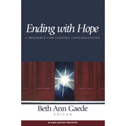 Ending with Hope: A Resource for Closing Congregations