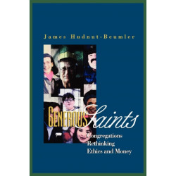 Generous Saints: Congregations Rethinking Ethics and Money
