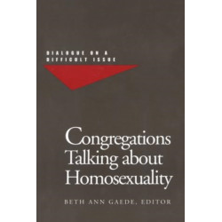 Congregations Talking about Homosexuality: Dialogue on a Difficult Issue