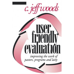 User Friendly Evaluation: Improving the Work of Pastors, Programs, and Laity