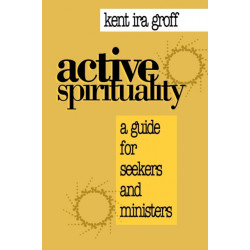 Active Spirituality: A Guide for Seekers and Ministers