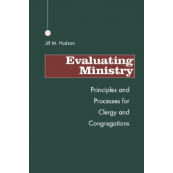 Evaluating Ministry: Principles and Processes for Clergy and Congregations