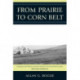 From Prairie To Corn Belt: Farming on the Illinois and Iowa Prairies in the Nineteenth Century