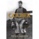 Catcher: How the Man Behind the Plate Became an American Folk Hero