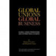 Global Unions. Global Business: Global Union Federations and International Business