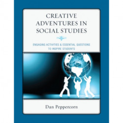 Creative Adventures in Social Studies: Engaging Activities & Essential Questions to Inspire Students