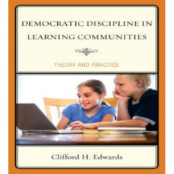 Democratic Discipline in Learning Communities: Theory and Practice