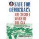 Safe for Democracy: The Secret Wars of the CIA