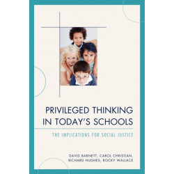 Privileged Thinking in Today's Schools: The Implications for Social Justice