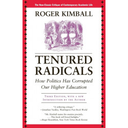 Tenured Radicals: How Politics Has Corrupted Our Higher Education
