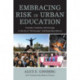 Embracing Risk in Urban Education: Curiosity, Creativity, and Courage in the Era of "No Excuses" and Relay Race Reform