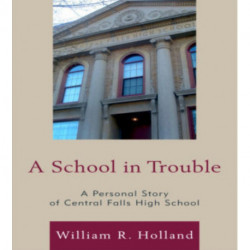 A School in Trouble: A Personal Story of Central Falls High School