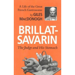 Brillat-Savarin: The Judge and His Stomach