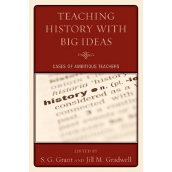 Teaching History with Big Ideas: Cases of Ambitious Teachers