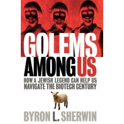 Golems Among Us: How a Jewish Legend Can Help Us Navigate the Biotech Century