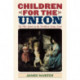 Children for the Union: The War Spirit on the Northern Home Front