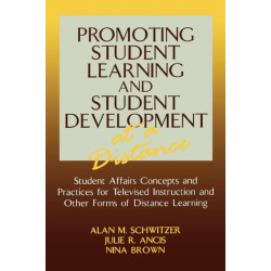 Promoting Student Learning and Student Development at a Distance: Student Affairs, Concepts and Practices for Televised Instruction and Other Forms of Distance Learning