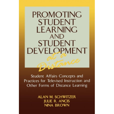 Promoting Student Learning and Student Development at a Distance: Student Affairs, Concepts and Practices for Televised Instruction and Other Forms of Distance Learning