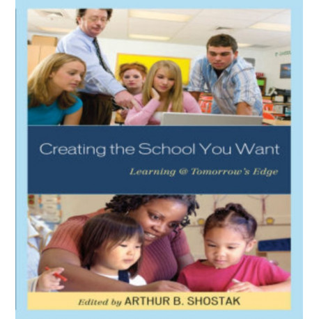 Creating the School You Want: Learning @ Tomorrow's Edge