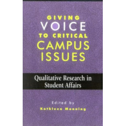 Giving Voice to Critical Campus Issues: Qualitative Research in Student Affairs