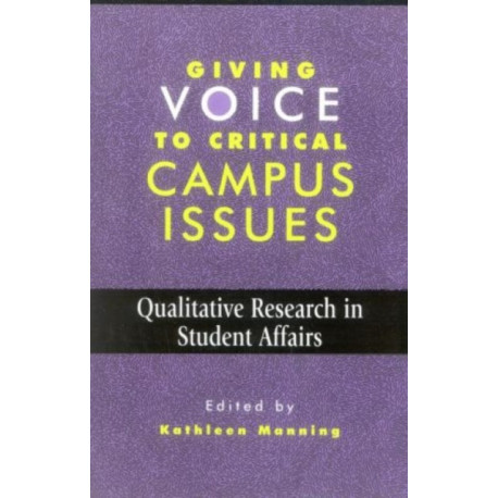 Giving Voice to Critical Campus Issues: Qualitative Research in Student Affairs