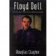 Floyd Dell: The Life and Times of an American Rebel