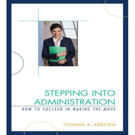 Stepping into Administration: How to Succeed in Making the Move