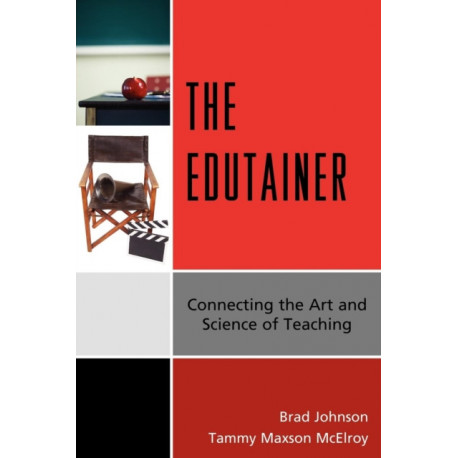 The Edutainer: Connecting the Art and Science of Teaching