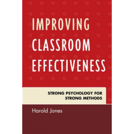 Improving Classroom Effectiveness: Strong Psychology for Strong Methods
