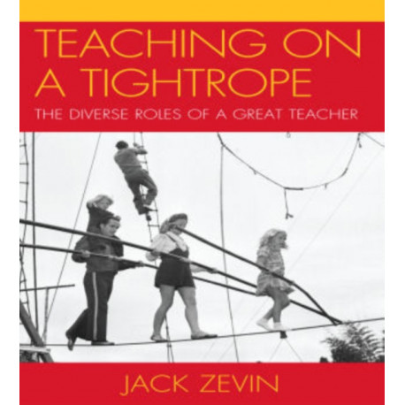 Teaching on a Tightrope: The Diverse Roles of a Great Teacher