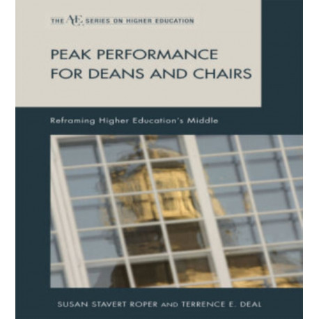 Peak Performance for Deans and Chairs: Reframing Higher Education's Middle